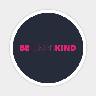 Be Kind Be Human Humankind Magnet